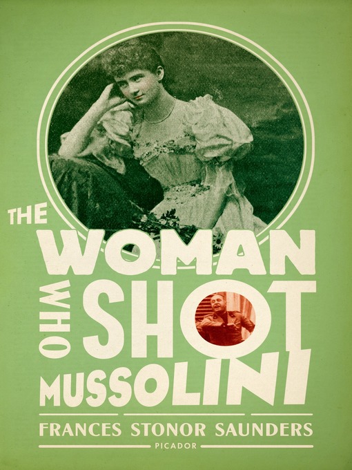 Title details for The Woman Who Shot Mussolini by Frances Stonor Saunders - Wait list